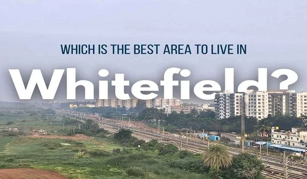 Featured Image of Is Whitefield a Good Place to Live